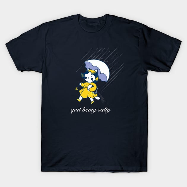 Quit Being Salty! T-Shirt by iisekei